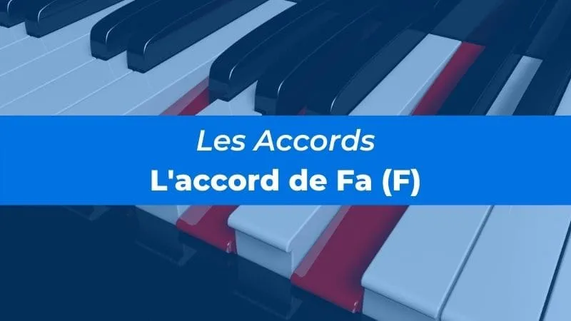 Accord de Fa (ou Accord F) au Piano : tout ce que tu dois savoir !