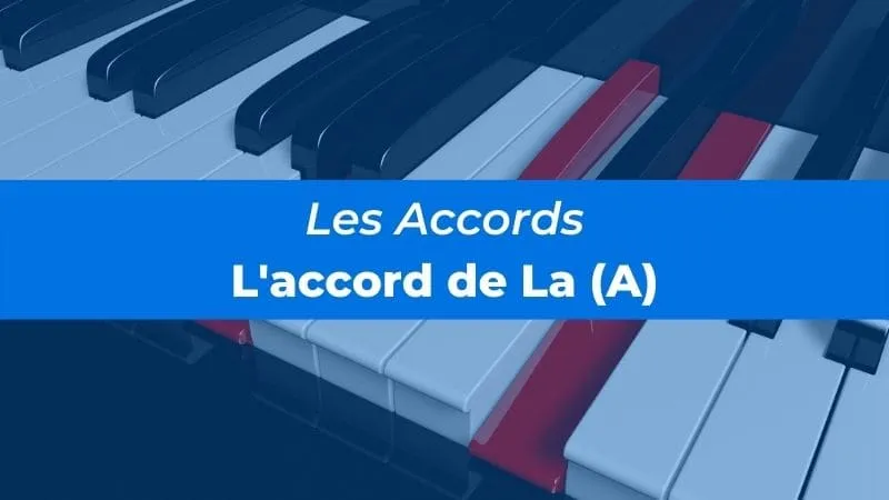 Accord de La (ou Accord A) au Piano : tout ce que tu dois savoir !