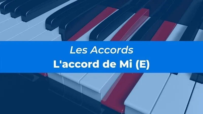 Accord de E au piano (Mi) : tout ce que tu dois savoir ! 