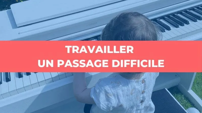 Travailler un passage difficile au piano et éviter les fausses notes
