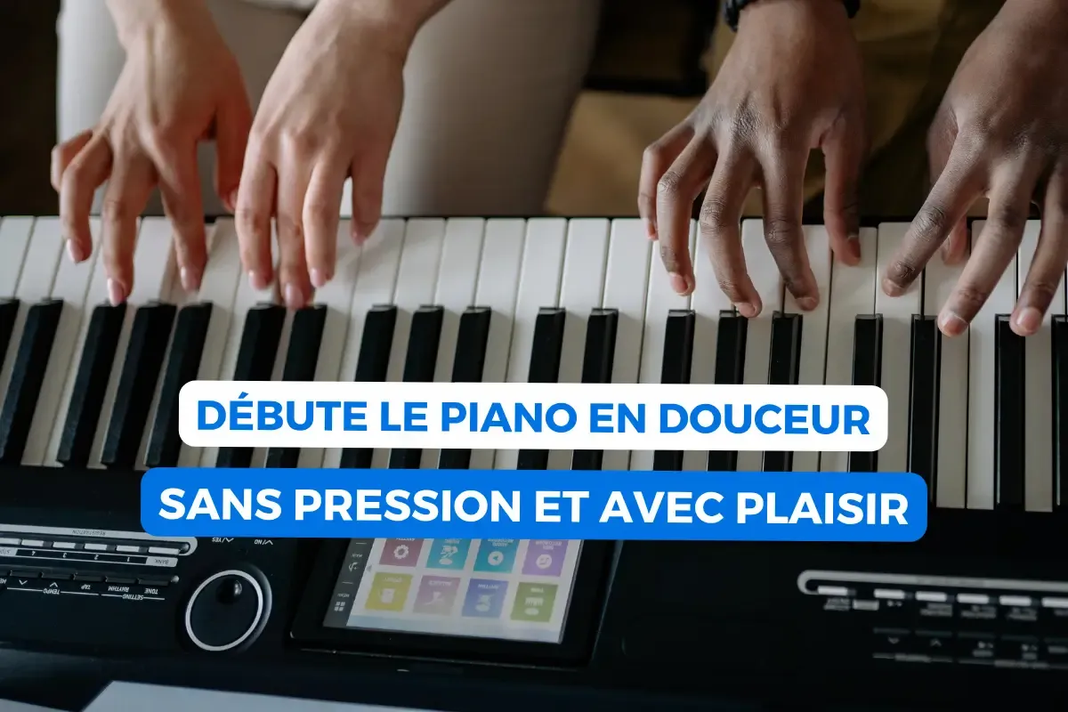 Apprends les bases du piano sans pression et en te faisant plaisir dès le début