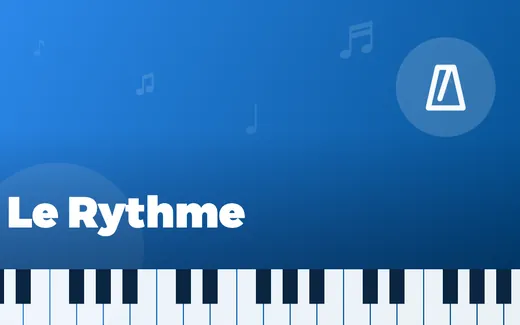 Le cours Le Rythme : avoir un bon rythme au piano