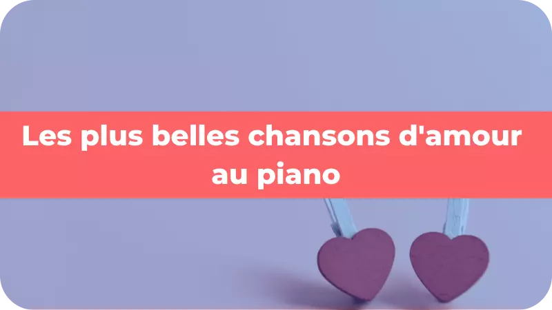 Les plus belles chansons d'amour au piano