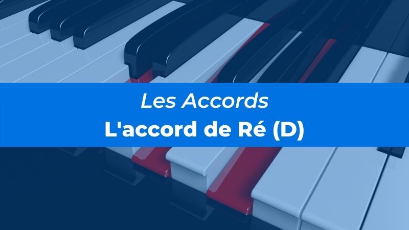 Accord de Ré (D) au piano